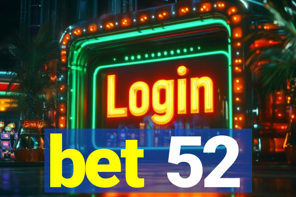 bet 52